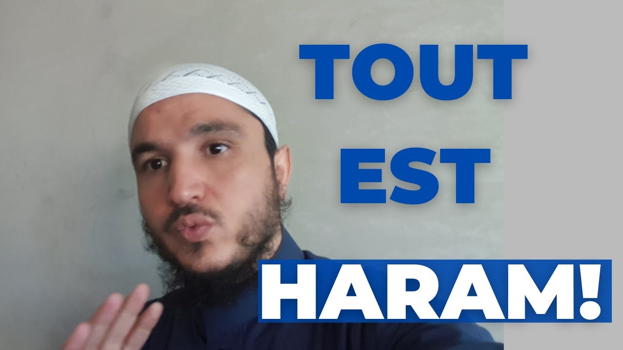 EN ISLAM TOUT EST HARAM AVEC VOUS !