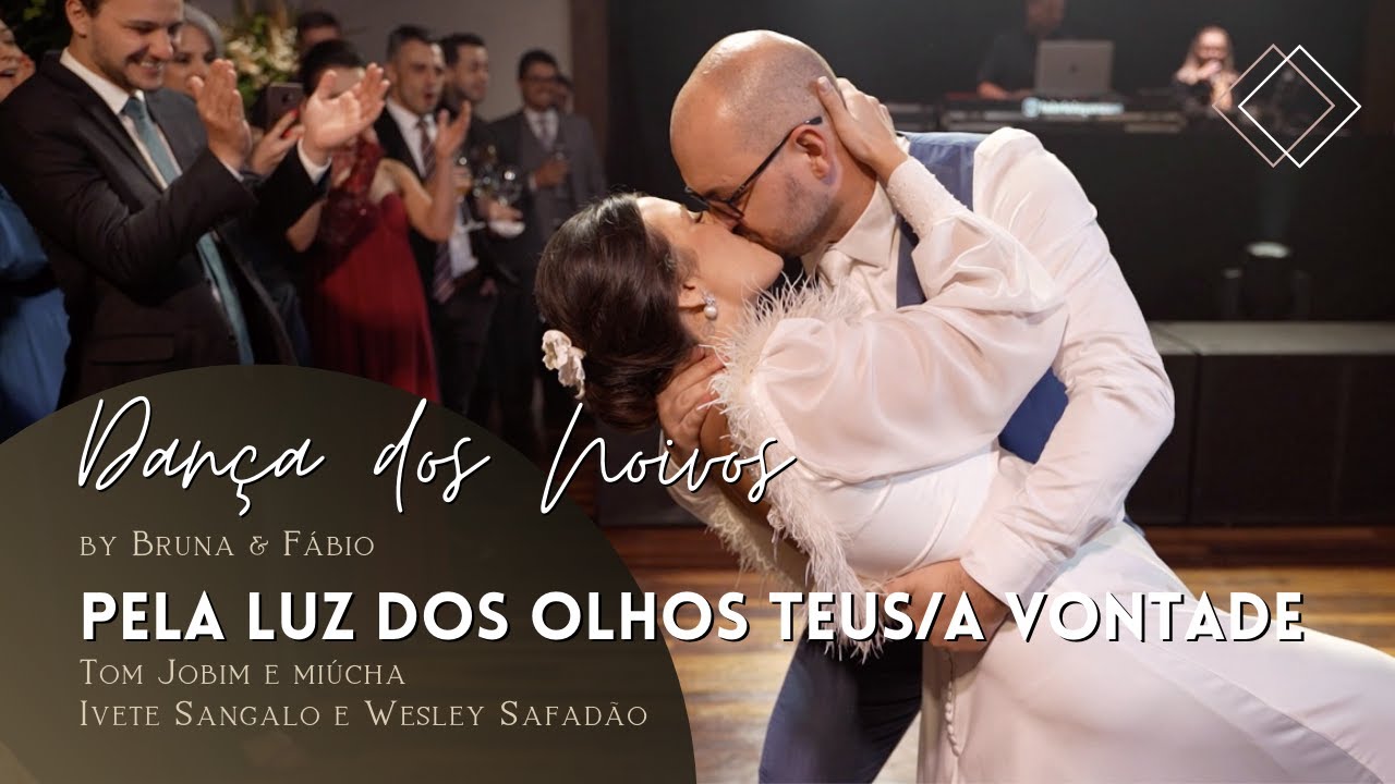 Dança dos Noivos Mix - PELA LUZ DOS OLHOS TEUS/A VONTADE - Bruna e Fábio