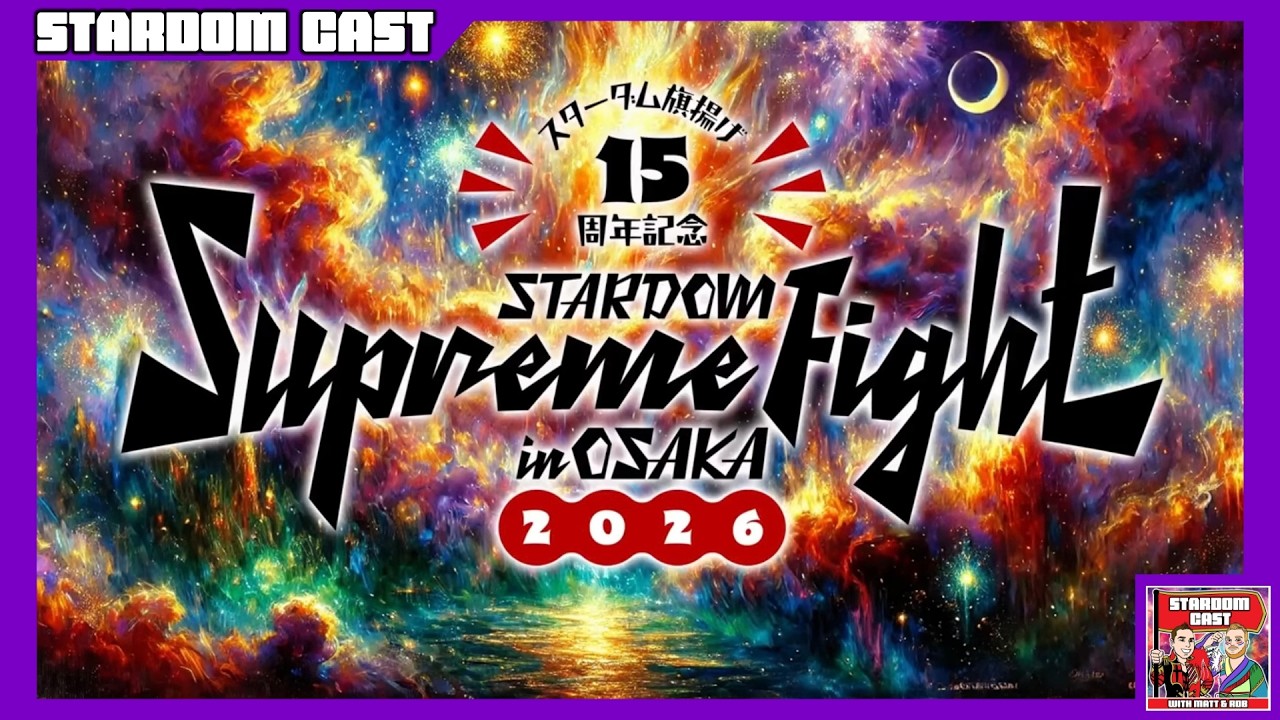 The Stardom Cast #296: Stardom Supreme Fight in Osaka & NEW BLOOD 28 + 29 Reviews!