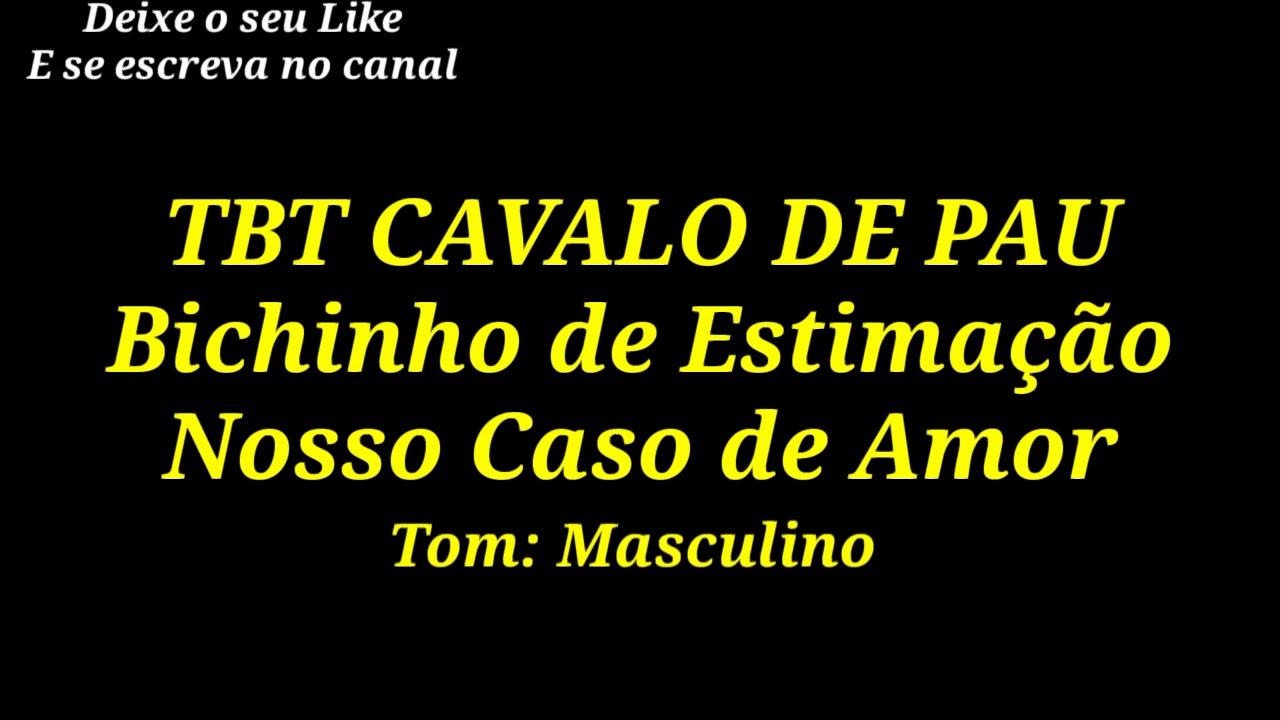 TBT Cavalo de Pau - Bichinho de Estimação / Nosso Caso de Amor