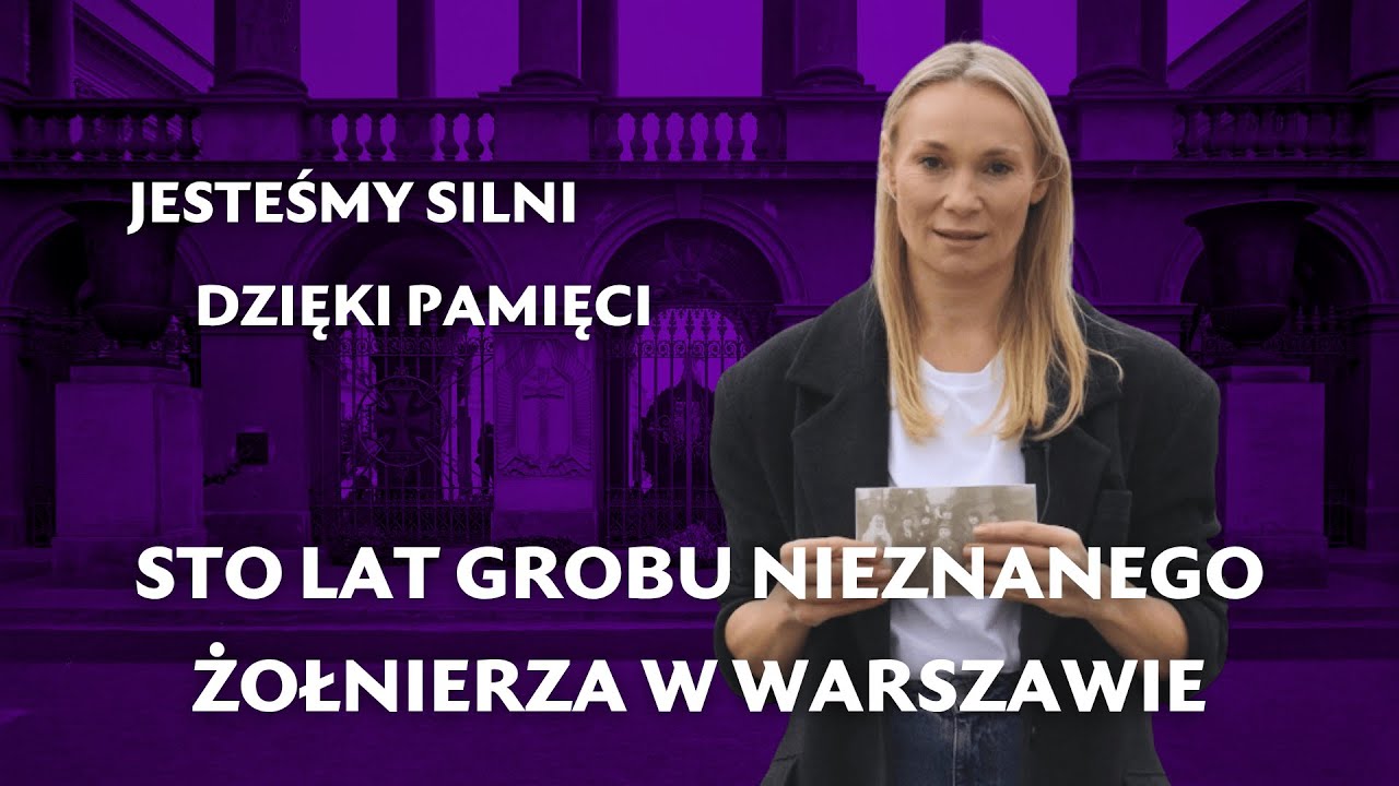 Jesteśmy silni dzięki pamięci. 100 lat Grobu Nieznanego Żołnierza w Warszawie