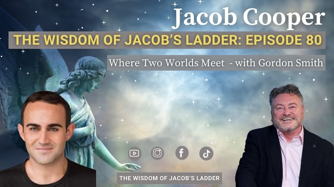 Where Two Worlds Meet with Gordon Smith | The Wisdom of Jacob&rsquo;s Ladder EP80