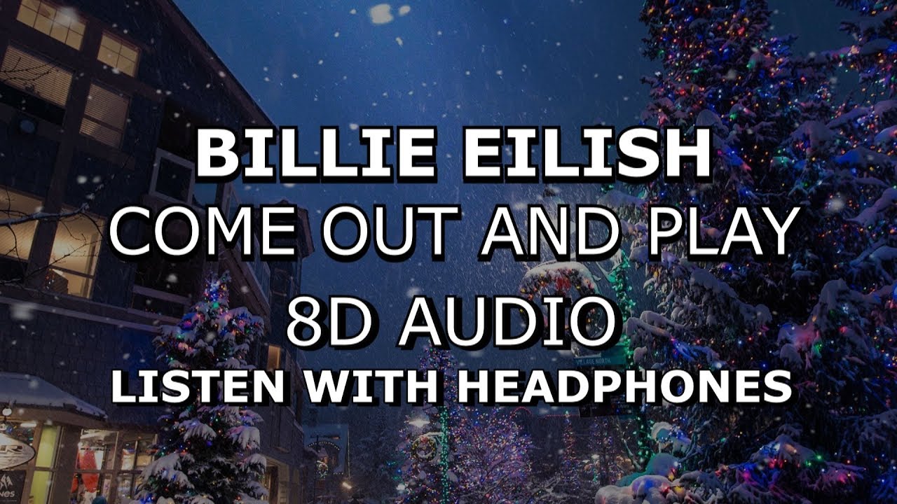 Billie Eilish - come out and play (8D AUDIO) [Use Headphones]