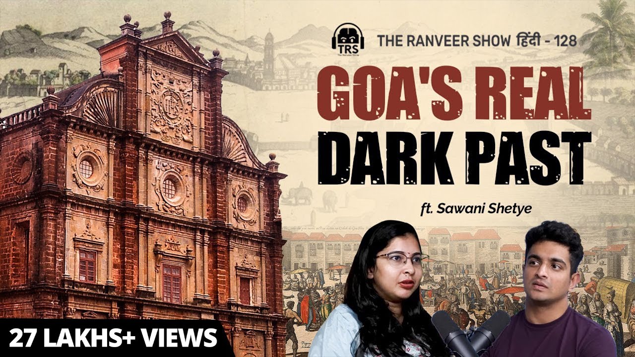 Dark History Of Goa | Archaeologist Sawani Shetye | The Ranveer Show हिंदी 128