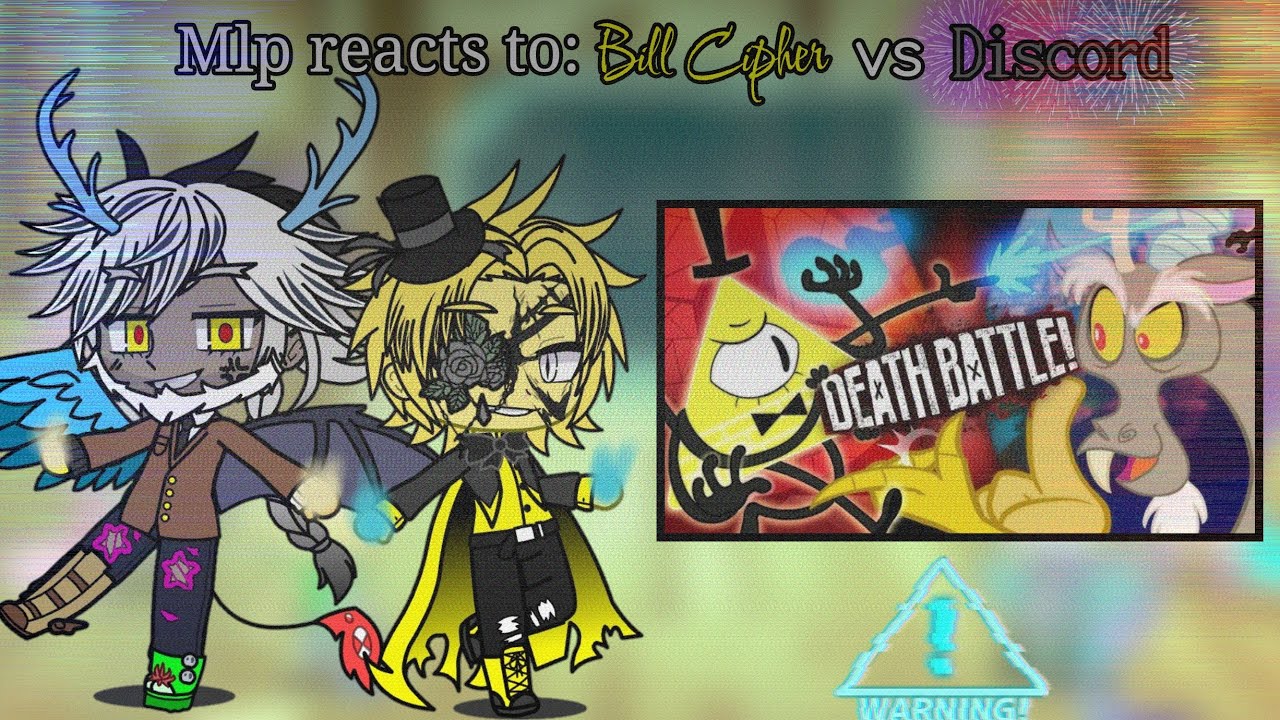 MLP(Main Six) reacts to: Bill Cipher vs Discord 