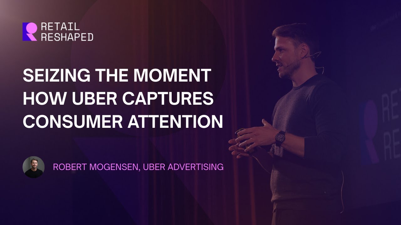 RETAIL RESHAPED 2025: Seizing the Moment, How uber captures consumer attention