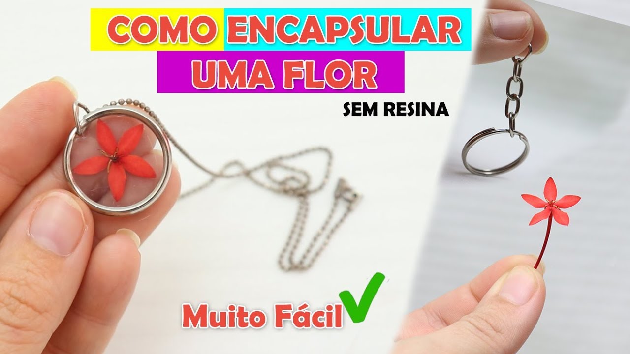 COMO ENCAPSULAR UMA FLOR - SEM RESINA