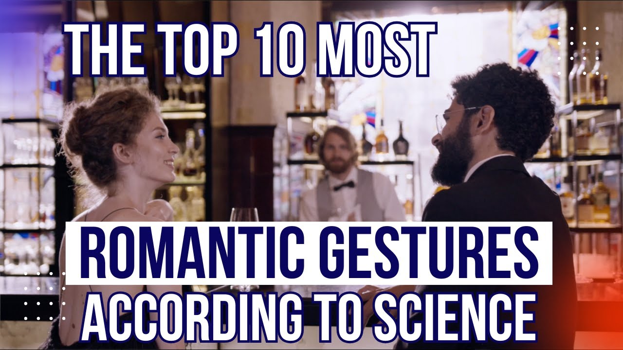 The Top 10 Most Romantic Gestures - According To Science