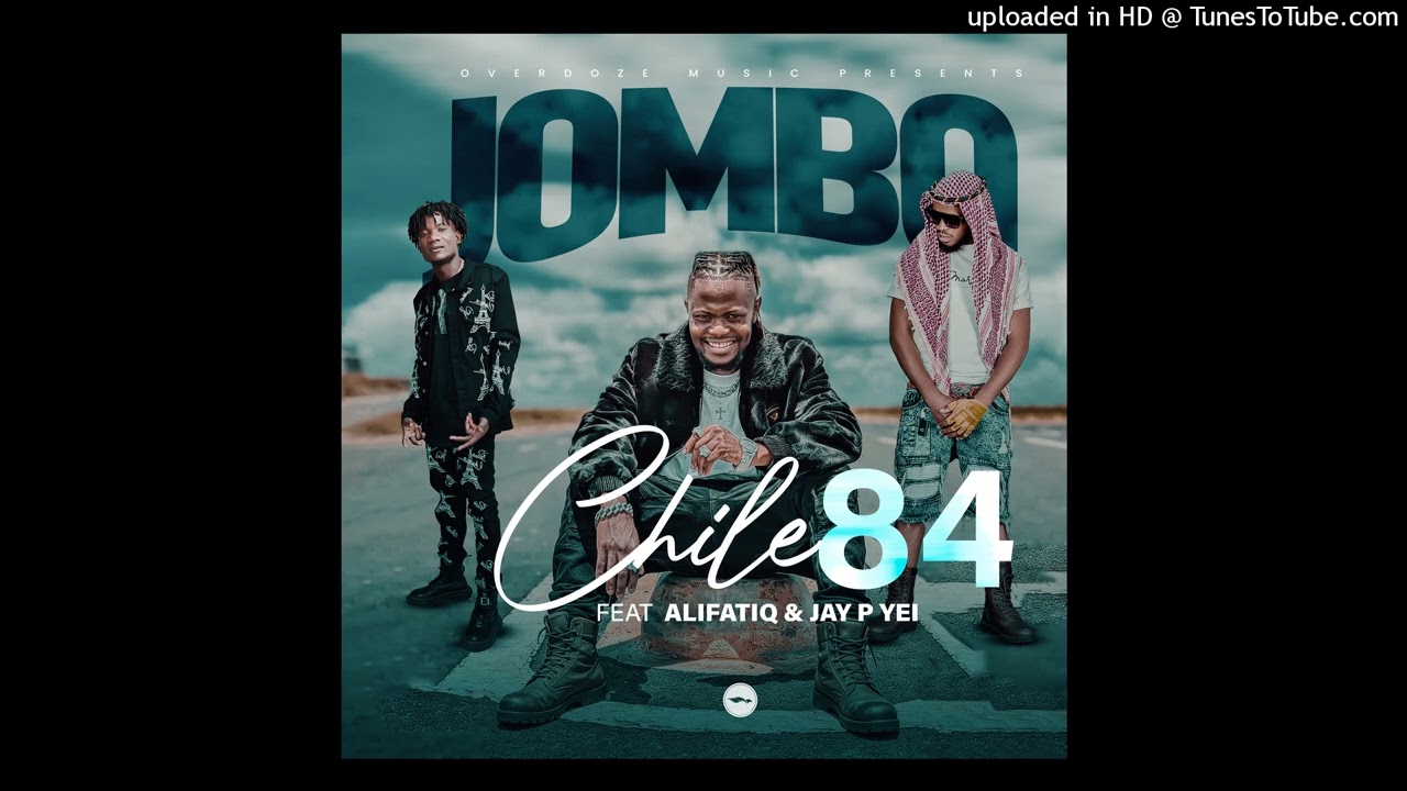Chile 84 ft AlifatiQ & Jay P Yei-Jombo(official audio)
