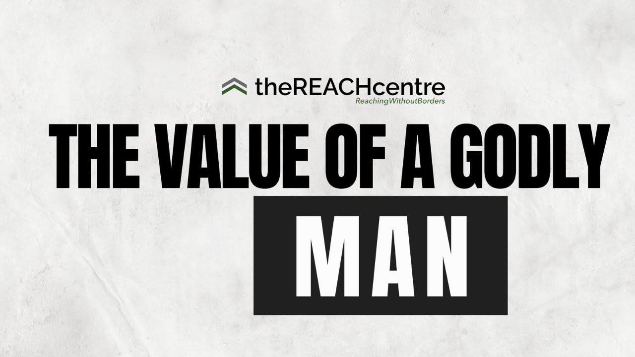 Your REACH Sunday | The Value Of A Godly Man | Suffragan Bishop RJ McEwan