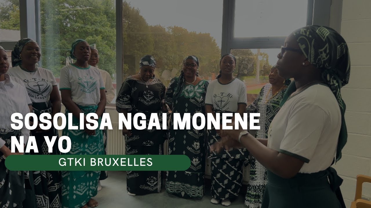 GTKI BRUXELLES: Sosolisa ngai monene na yo