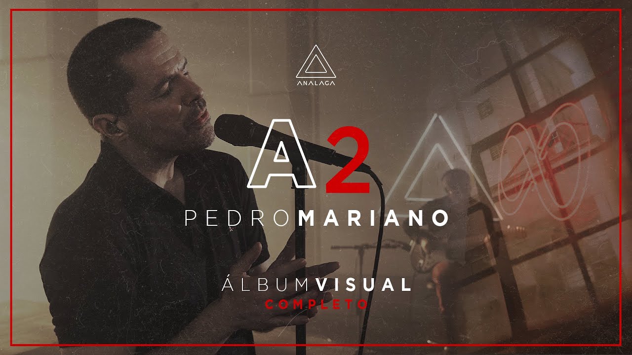 A2 - Pedro Mariano (Álbum Visual COMPLETO)