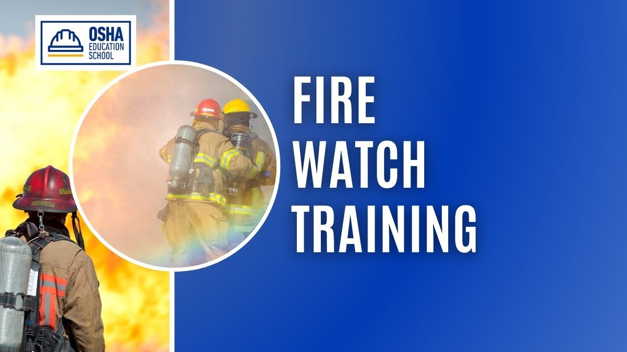 Introduction to Fire Watch Training | Hot Work Safety | Workplace Safety Certification