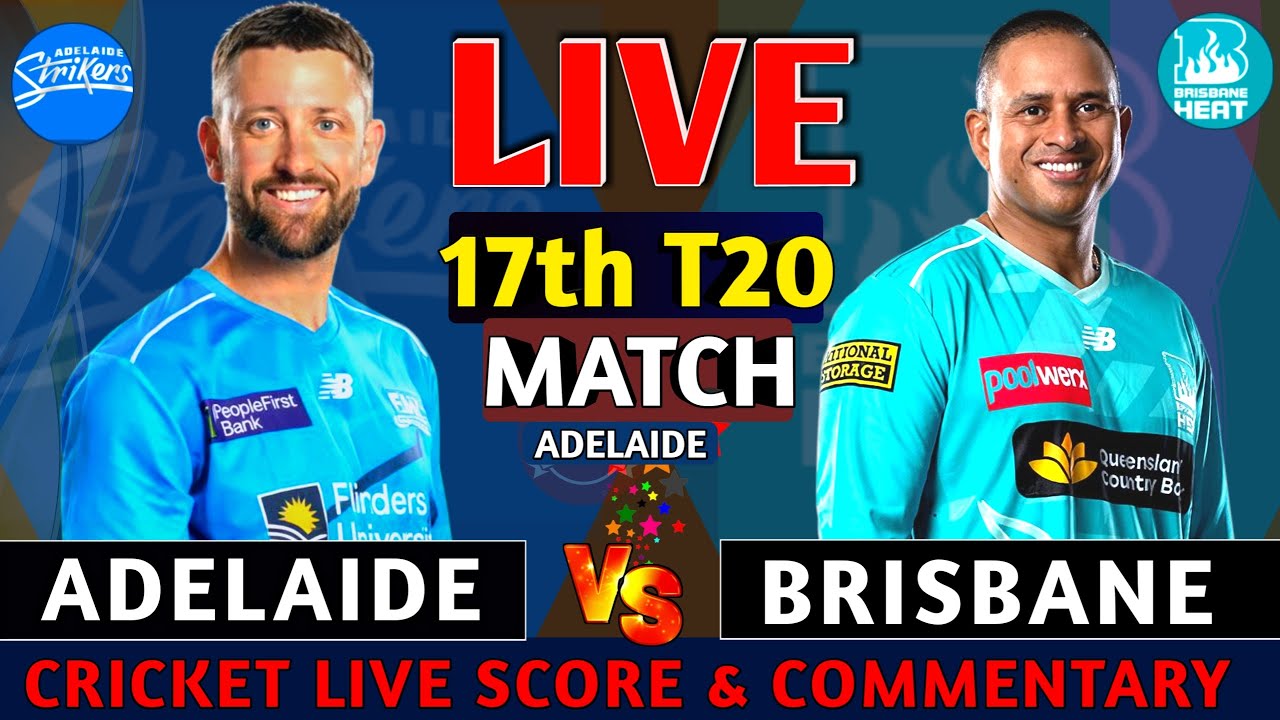 Adelaide Strikers vs Brisbane heat Live | ADS vs BRH 17th T20 | Live Cricket score & Commentary