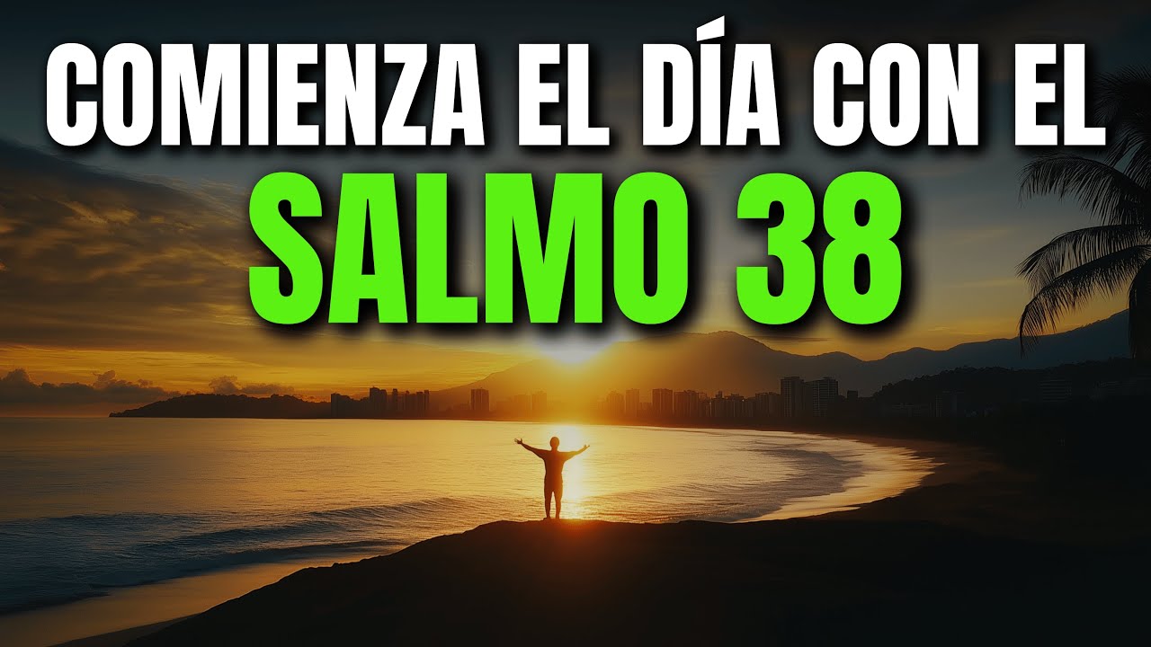 ORACIÓN DE LA MAÑANA CON EL SALMO 38 | PODEROSA ORACIÓN DE ARREPENTIMIENTO, SANACIÓN Y CLAMOR A DIOS