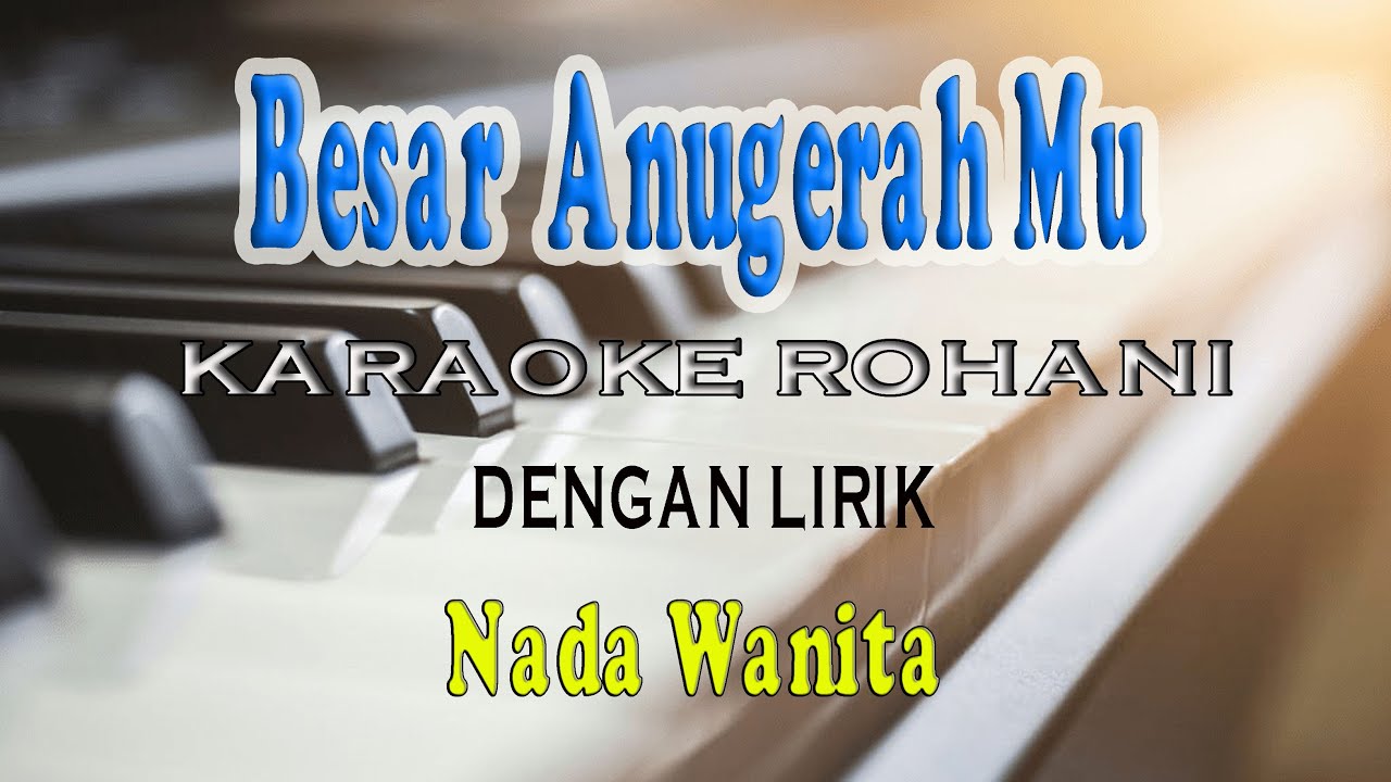 BESAR ANUGRAHMU ll KARAOKE ROHANI ll SAAT TEDUH ll NADA WANITA E=DO