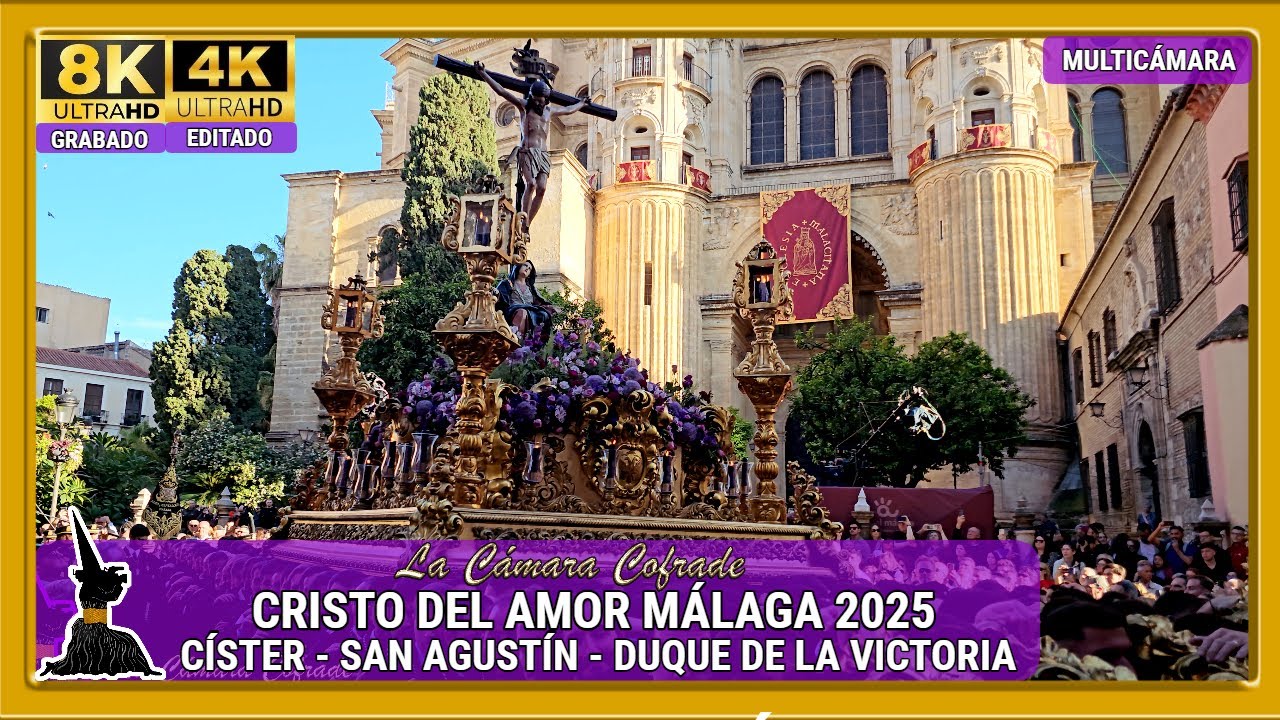 CRISTO DEL AMOR. SAN AGUSTÍN - DUQUE DE LA VICTORIA. SEMANA SANTA MÁLAGA 2025. MULTICÁMARA 4K