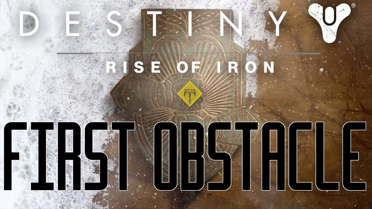 Rise of Iron | FIRST OBSTACLE!