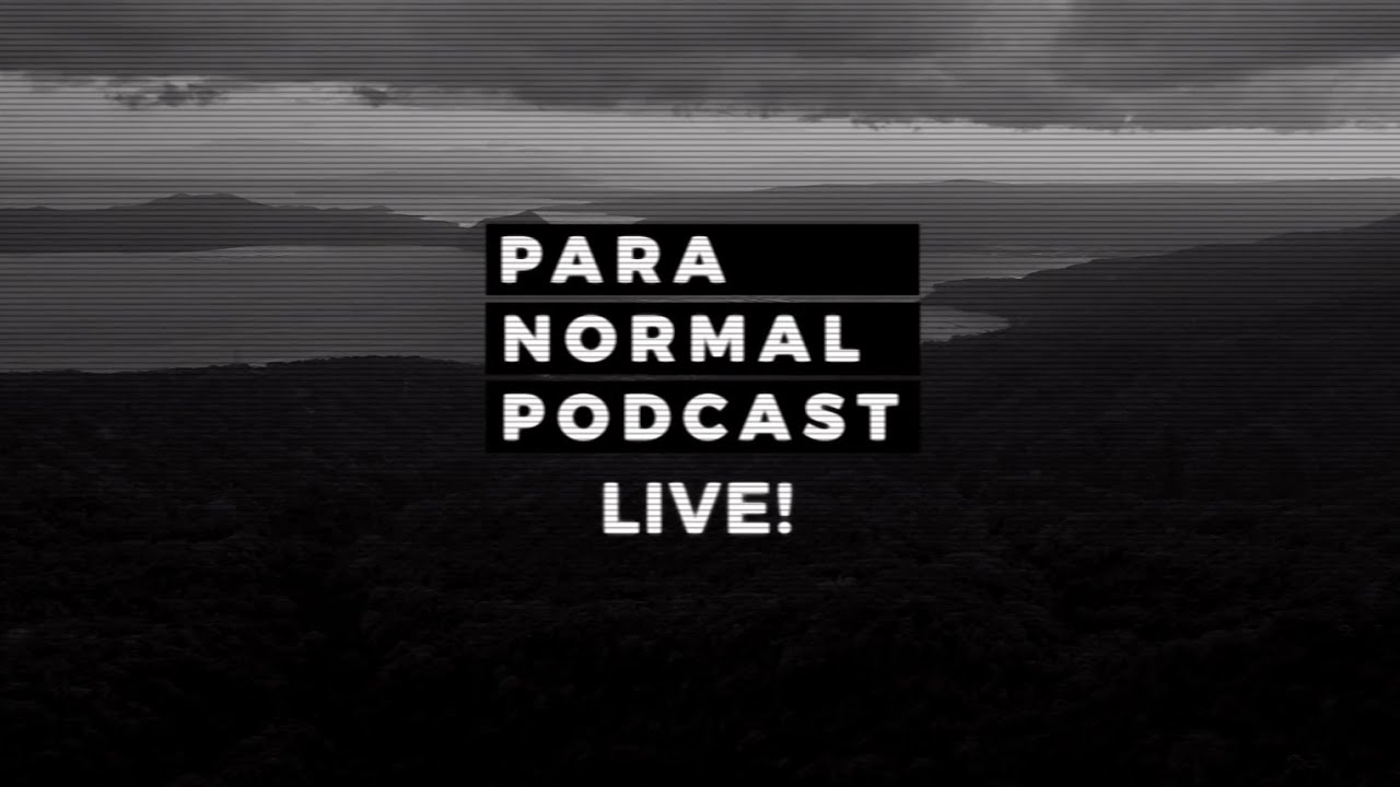 LIVE!  September 9 - Para Normal Podcast