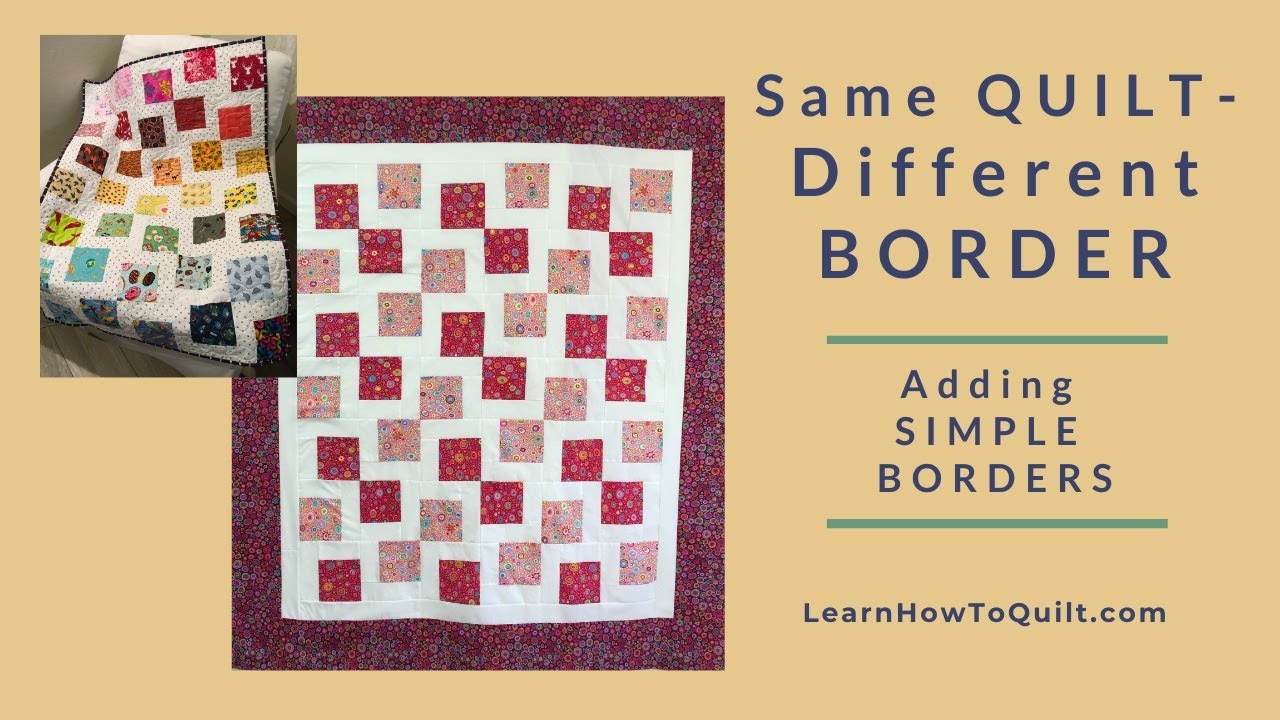 Adding Simple Borders (Same Quilt - Different Technique Series)