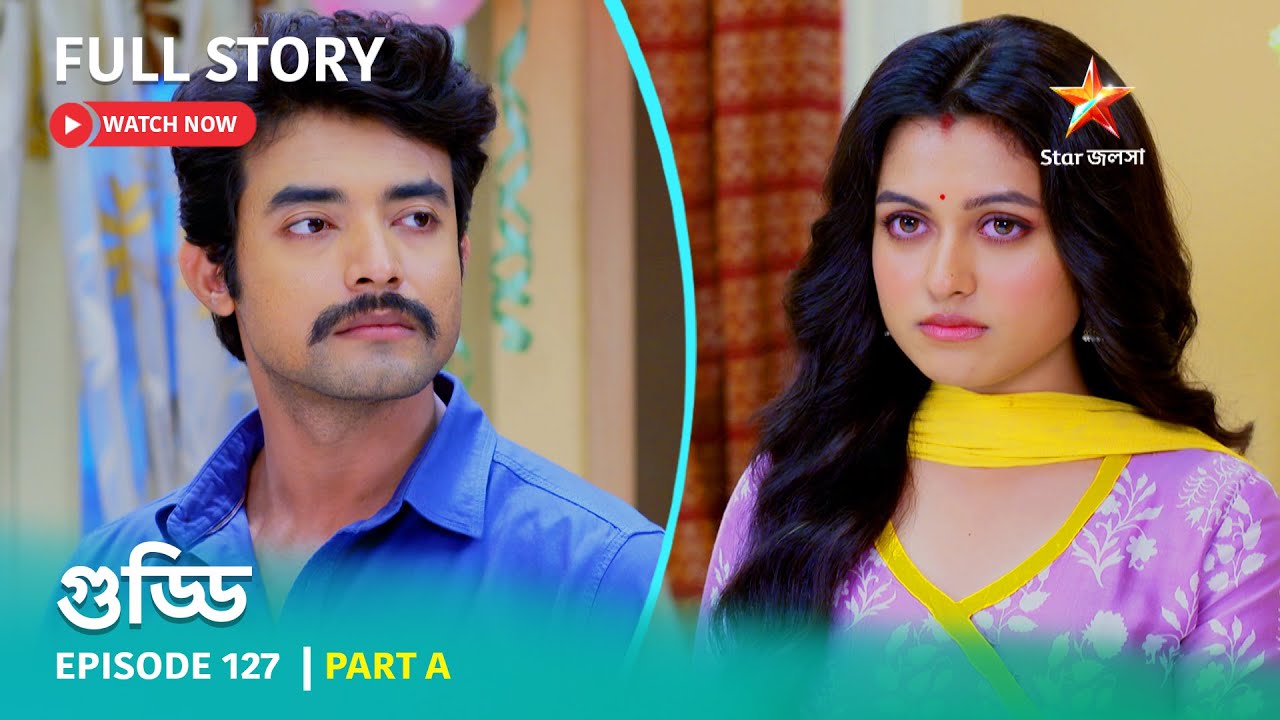 গুড্ডি | Episode 127 | Part A