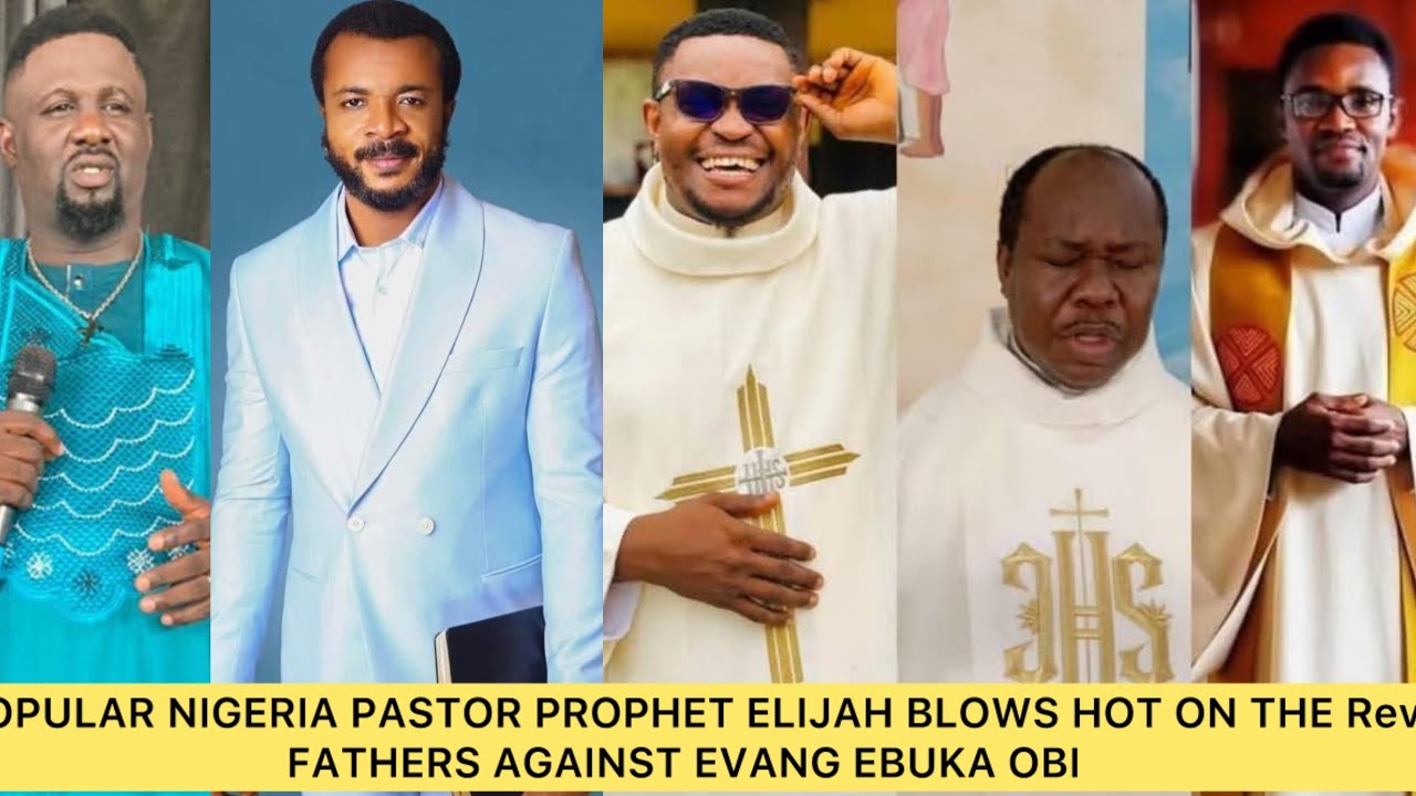 POPULAR NIGERIA PASTOR PROPHET ELIJAH BLOWS HOT ON Rev. FATHERS AGAINST EVANG EBUKA OBI