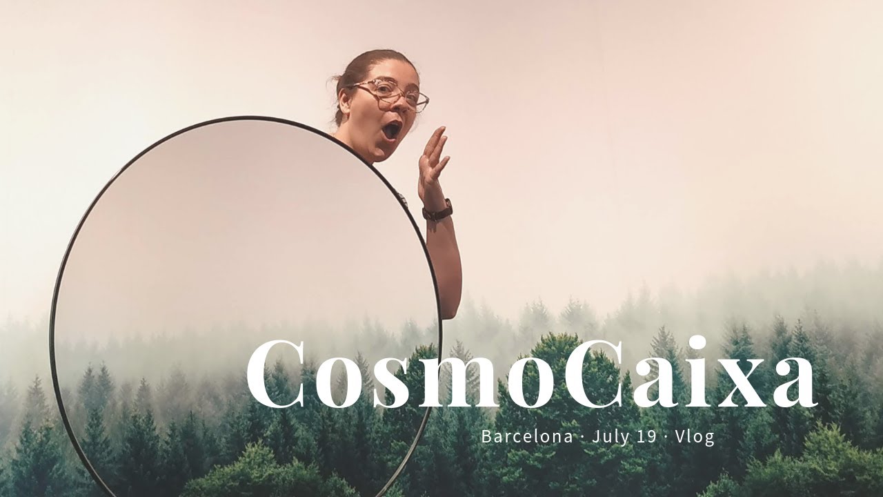 CosmoCaixa Barcelona + Miralls | Vlog