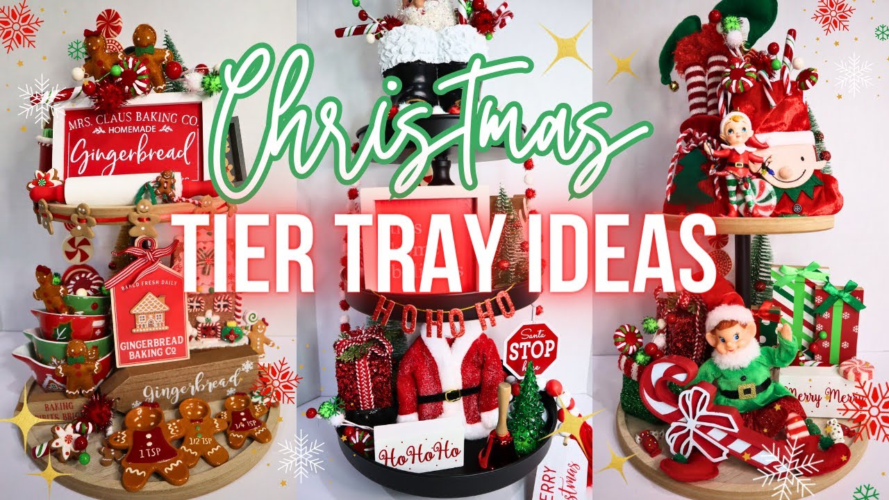 🎄Christmas 2023 Tier Tray  Decorating Ideas | 3 Different Themes: Gingerbread, Elf & Santa! 🤩