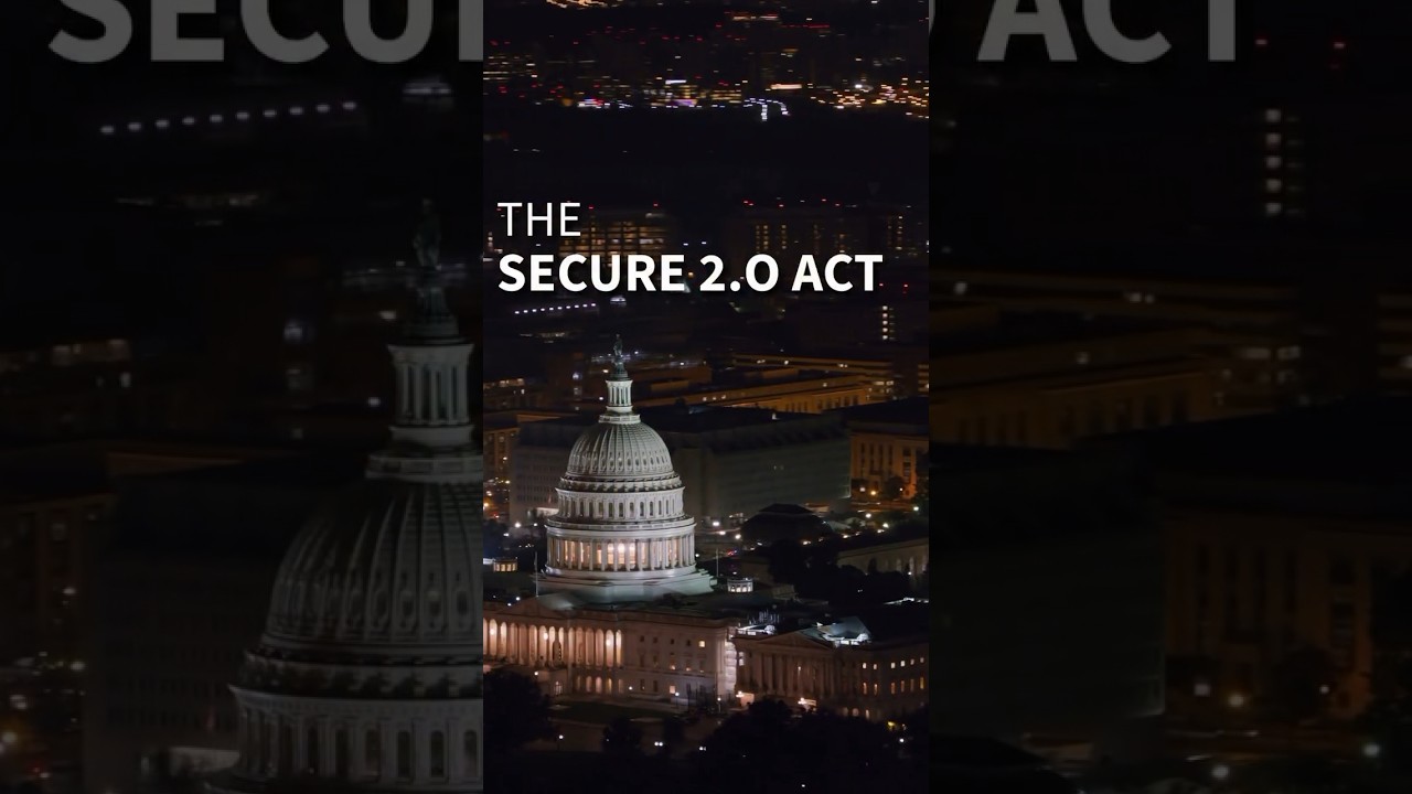 How The Secure 2.0 Act Can Impact Your Retirement