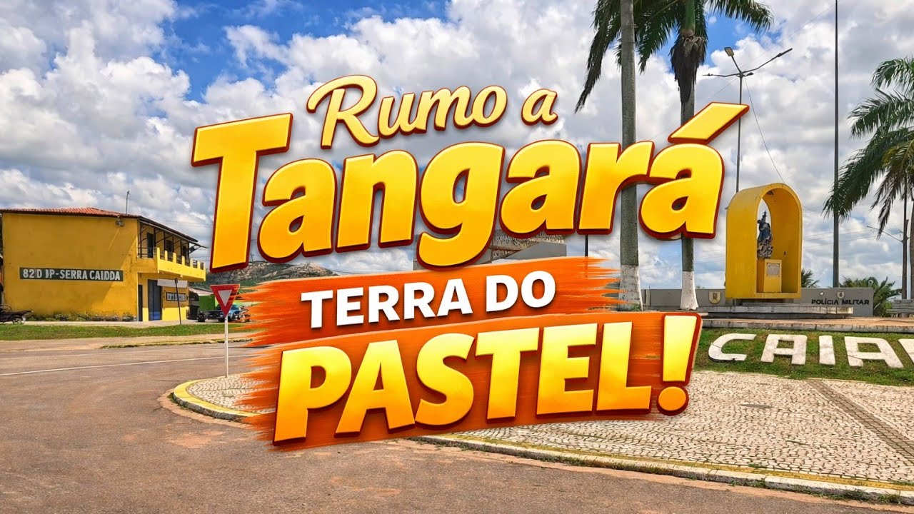Saindo de Bom Jesus RN rumo a Tangará – a famosa Terra do Pastel!