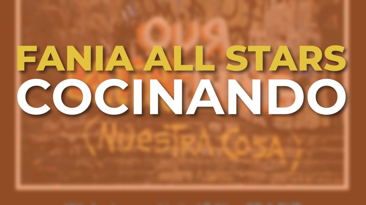 Fania All Stars - Cocinando - (Audio Oficial)