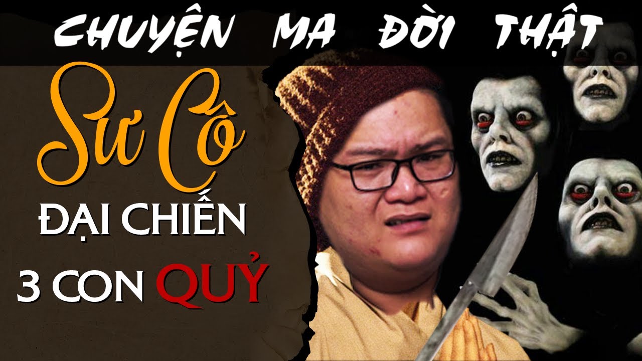 [TẬP 1830] Chuyện Ma Có Thật : SƯ CÔ ĐẠI CHIẾN 3 CON QUỶ