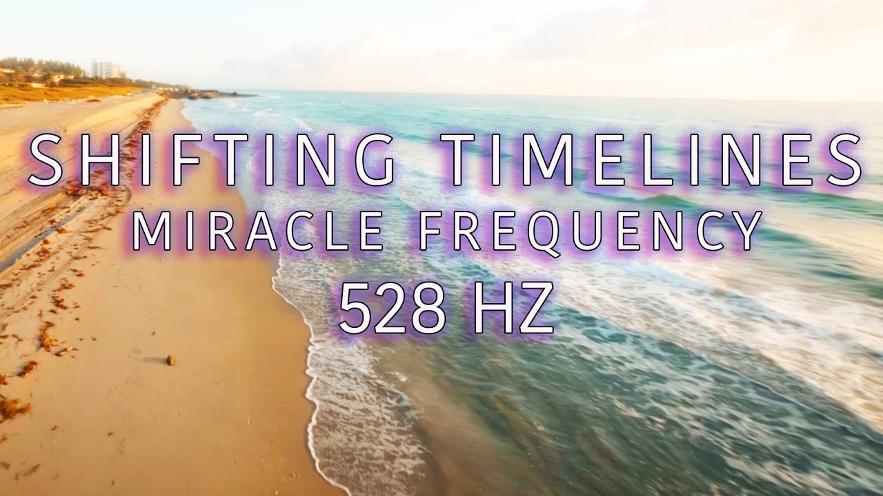 Shifting Timelines | Miracle Frequency | 528 Hz | DNA Codes