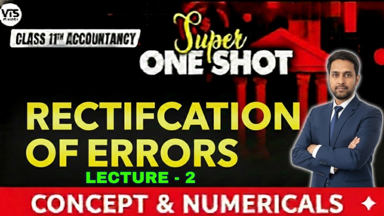 Rectification of Errors Lecture - 2 Class 11 Accounts | One Shot - Concept & Numericals! 🎯