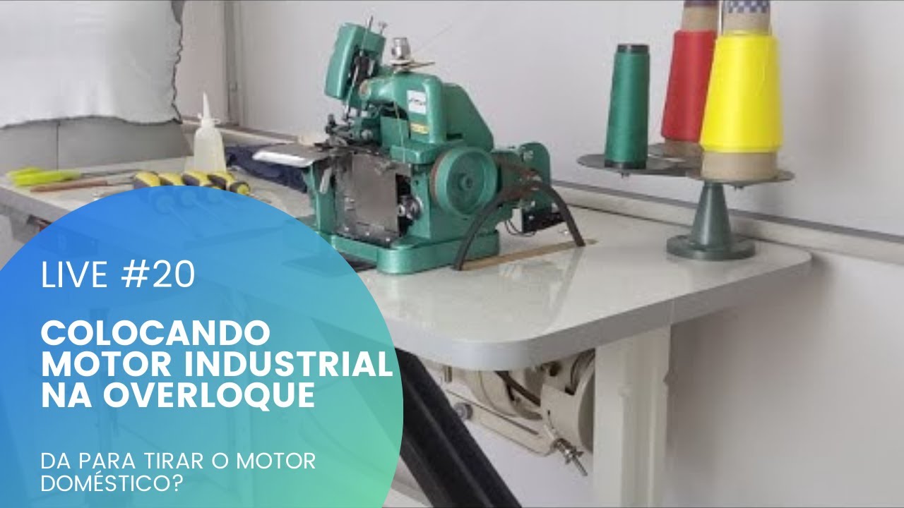 LIVE - COLOCANDO MOTOR INDUSTRIAL NA OVERLOQUE