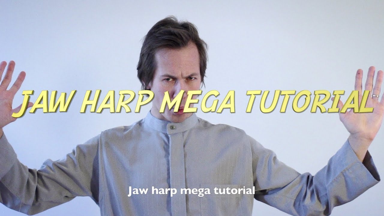 Jaw Harp Mega Tutorial