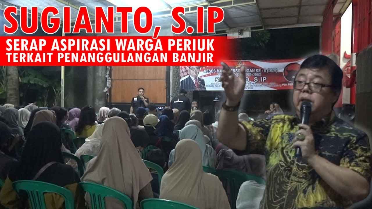 INDOTV | Reses DPRD Prov Banten, SUGIANTO, S.IP Serap Aspirasi Warga Periuk Terkait Banjir