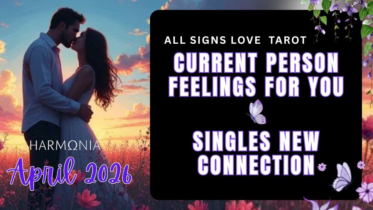 All Signs Love April 2026 💞 Current Person & New Love Tarot Forecast