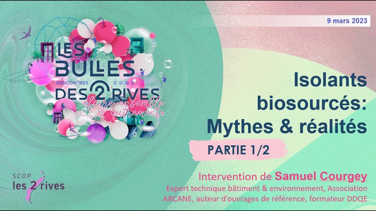 Bulle des 2 rives #16 : Les isolants biosourcés : mythes et réalités - Samuel Courgey | PARTIE 1