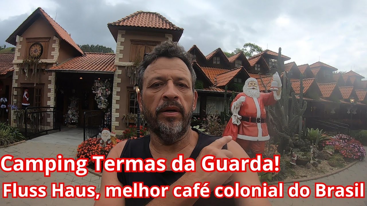 Camping Termas da Guarda e visita a Fluss Haus Land o melhor café colonial do Brasil!!
