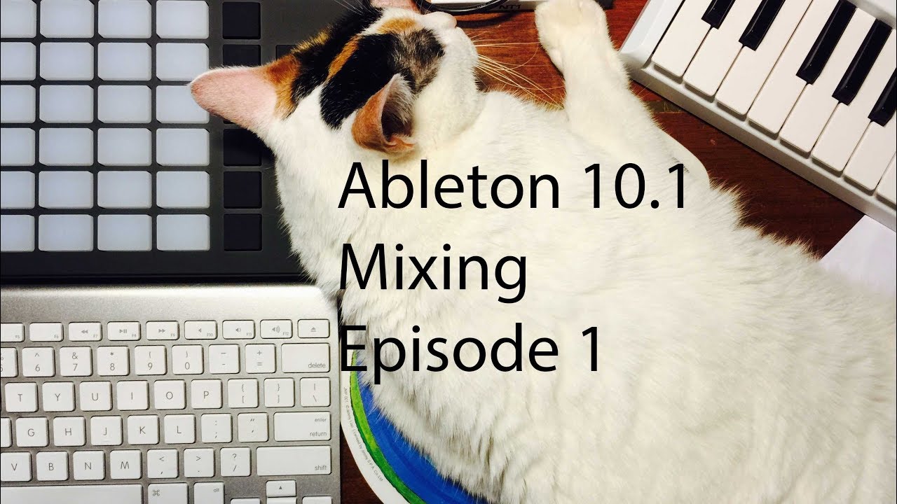 Mixing in Ableton 10.1 Episode 1