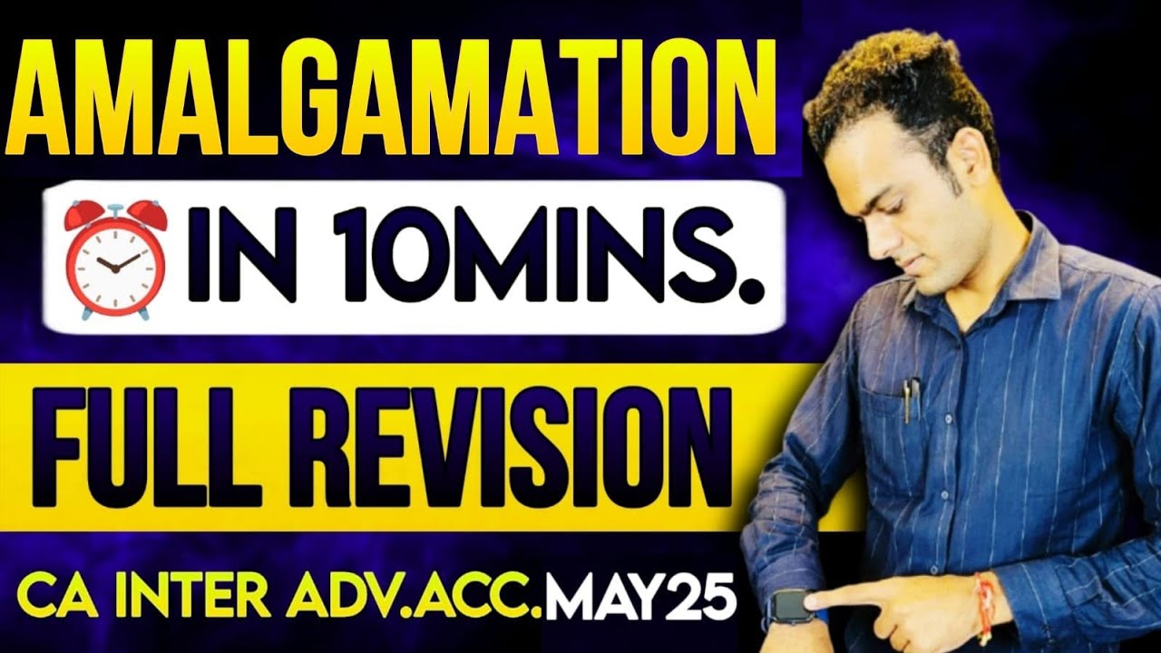 10 Minutes AMALGAMATION Revision Hacks You Need | CA SANDEEP SHARMA | CA Inter may 25 | One shot |