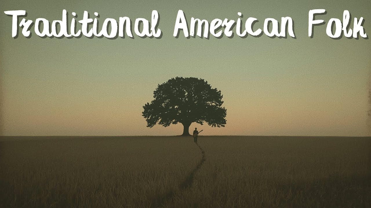 1 HOUR OF TRADICIONAL AMERICAN FOLK of Traditional American Folk