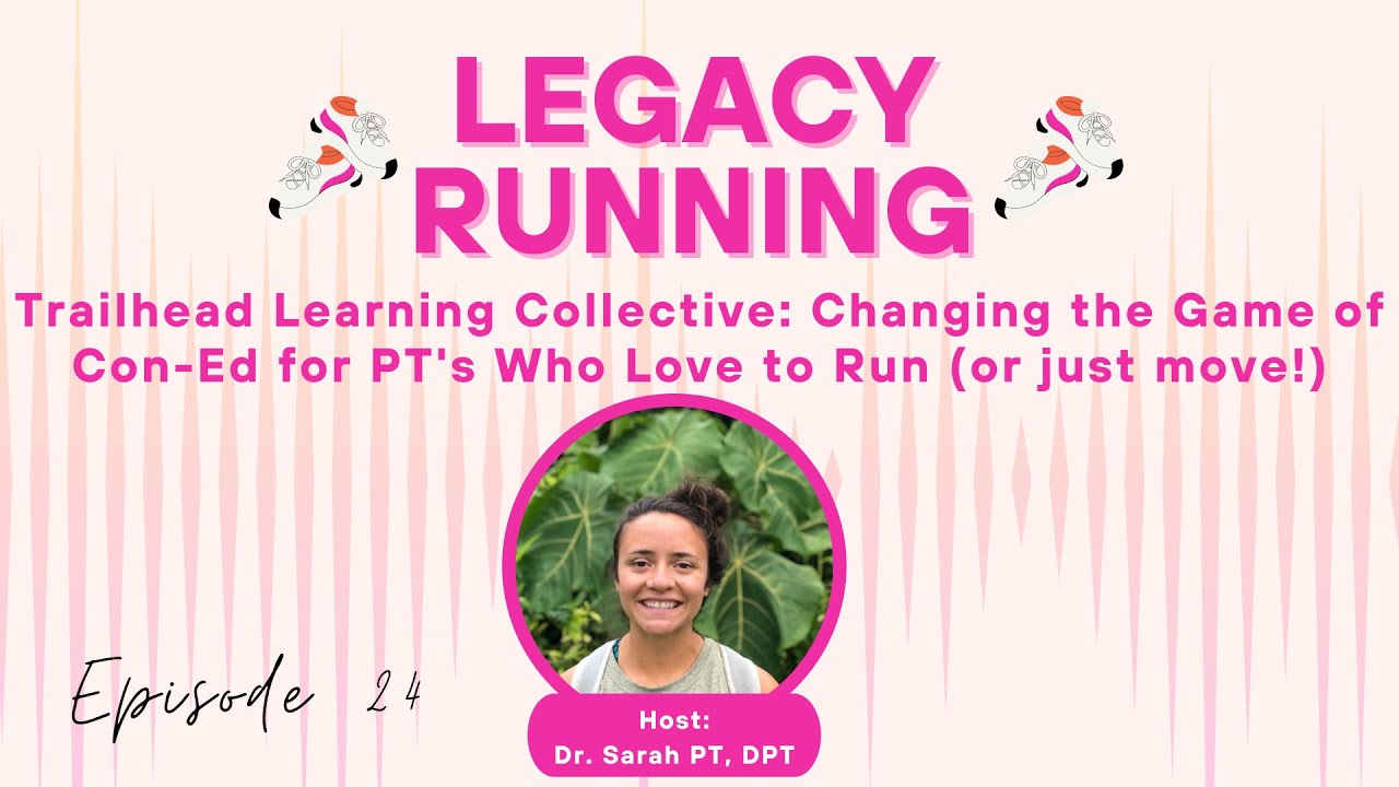 Trailhead Learning Collective: Changing the Game of Con-Ed for PT's Who Love to Run (or just move!)
