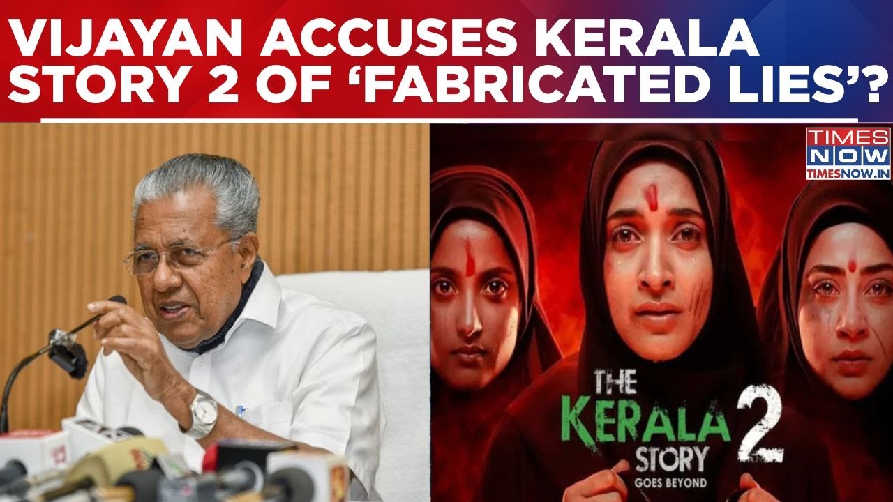 CM Vijayan Slams Kerala Story 2, Accuses Makers Of 'Demonising Secularism With Fabricated Lie'