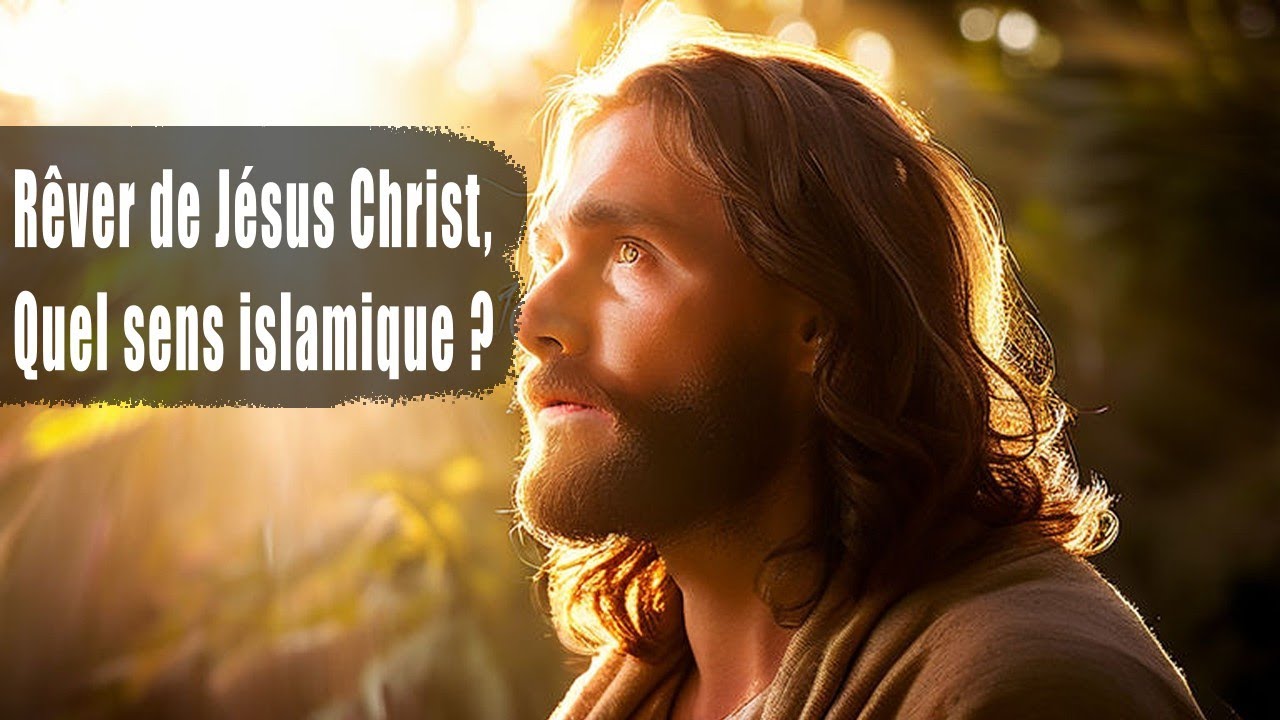 Rêver de Jésus Chris (Issa) : Quelle signification islamique ?