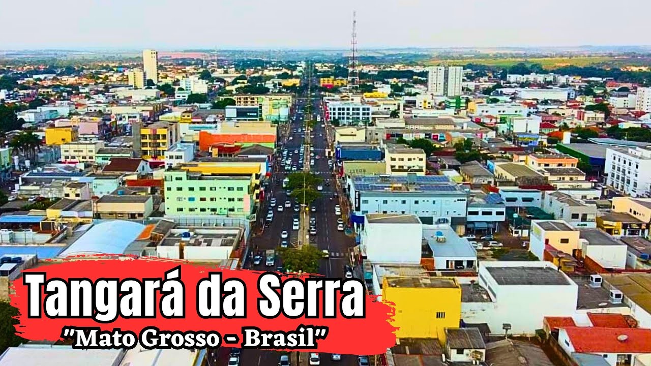 VAMOS CONHECER TANGARÁ DA SERRA MAIS UMA IMPORTANTE CIDADE DO ESTADO DE MATO GROSSO!