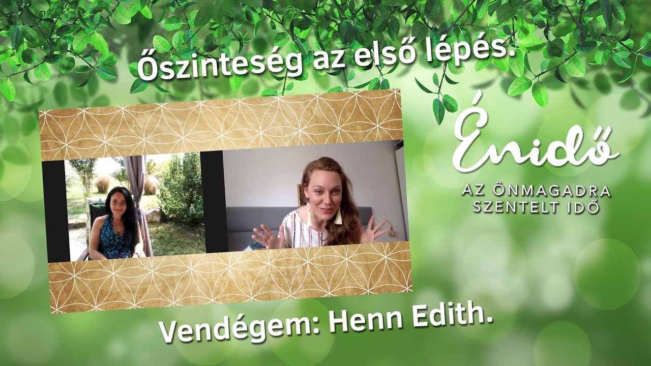Őszinteség az első lépés. Vendégem: Henn Edith