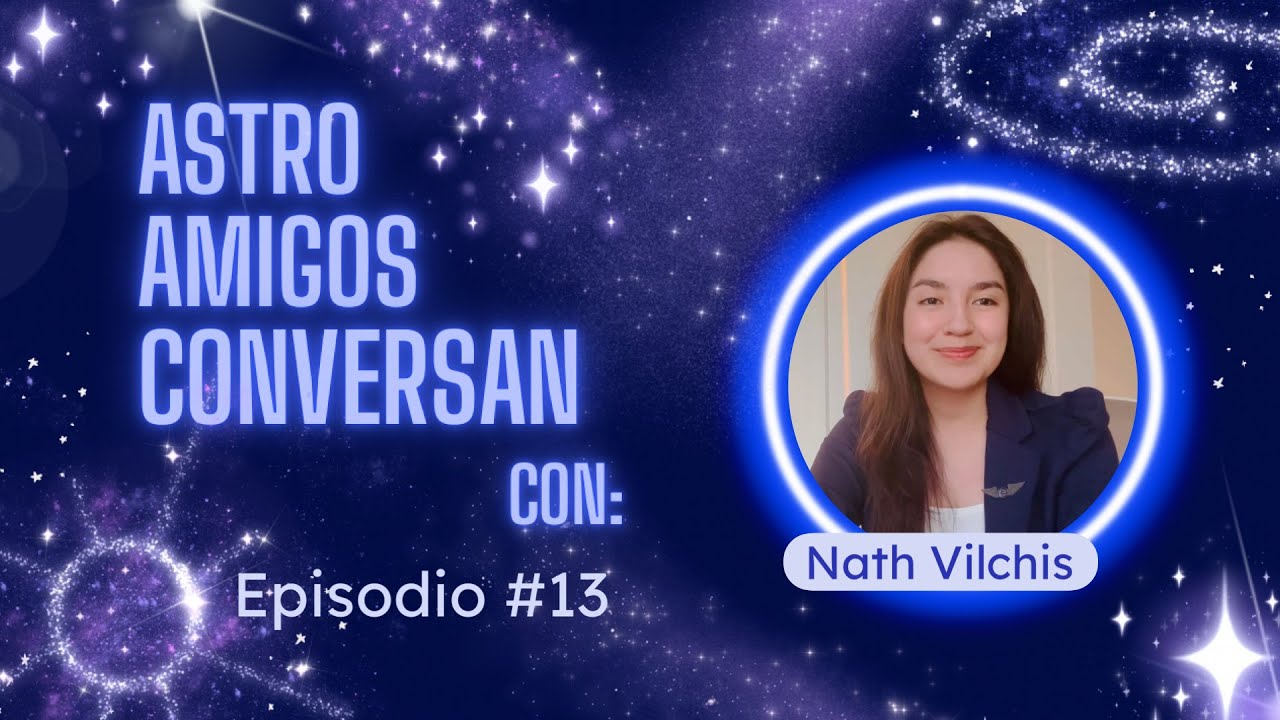 Astro Amigos Conversan👨🏻‍🚀👩🏻‍🚀🚀  Episodio #13
