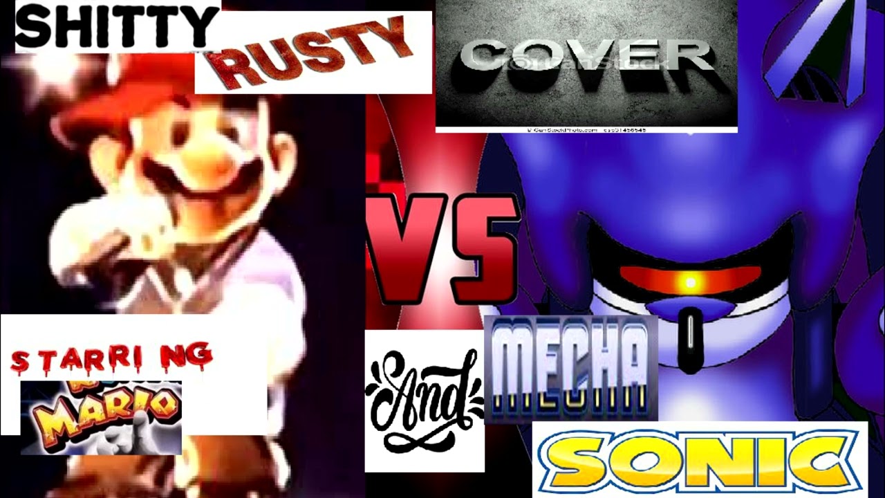 Rusty but MechaSonic and Mario sings